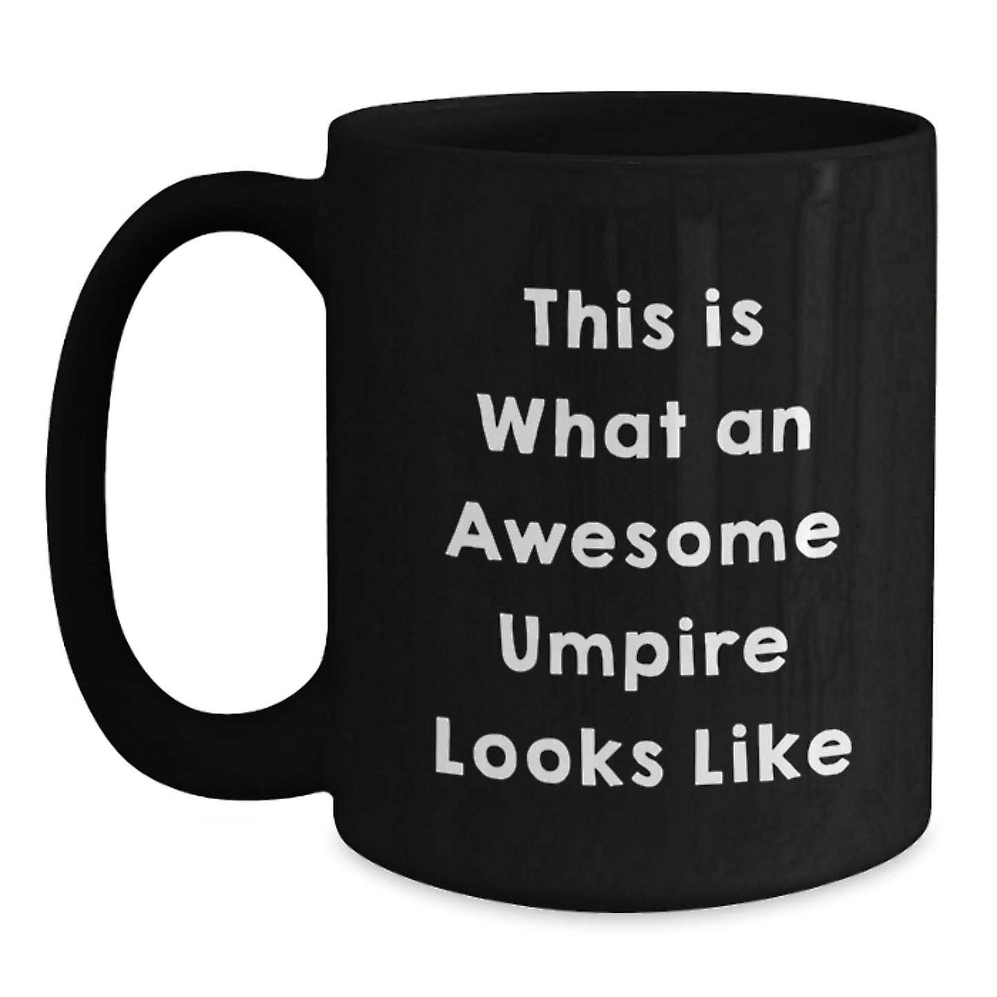 Funny Umpire Gifts for Him, Black Coffee Mug, Perfect Umpire Quote for Graduation Unique Gifts from Friends - Main