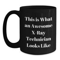 Load image into Gallery viewer, Funny X-Ray Technician Gifts from Men - Black Coffee Mug for X-Ray Technician Women Friends Coworkers Family, Inspirational Quote, Christmas Unique Gifts - Main
