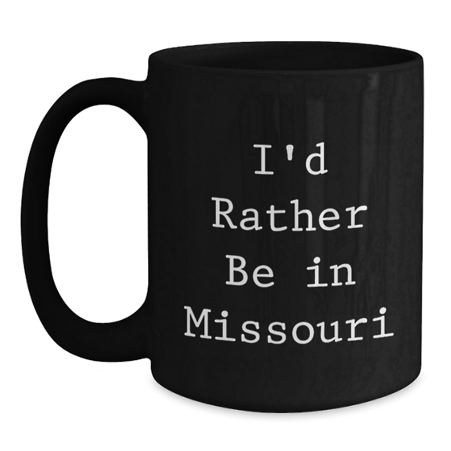 Missouri Fun Gifts, Birthday Unique Mugs, I'd Rather Be In Missouri, Funny Quote Black Coffee Mug, Gifts from Friends, Gifts for Missouri Enthusiasts - Main