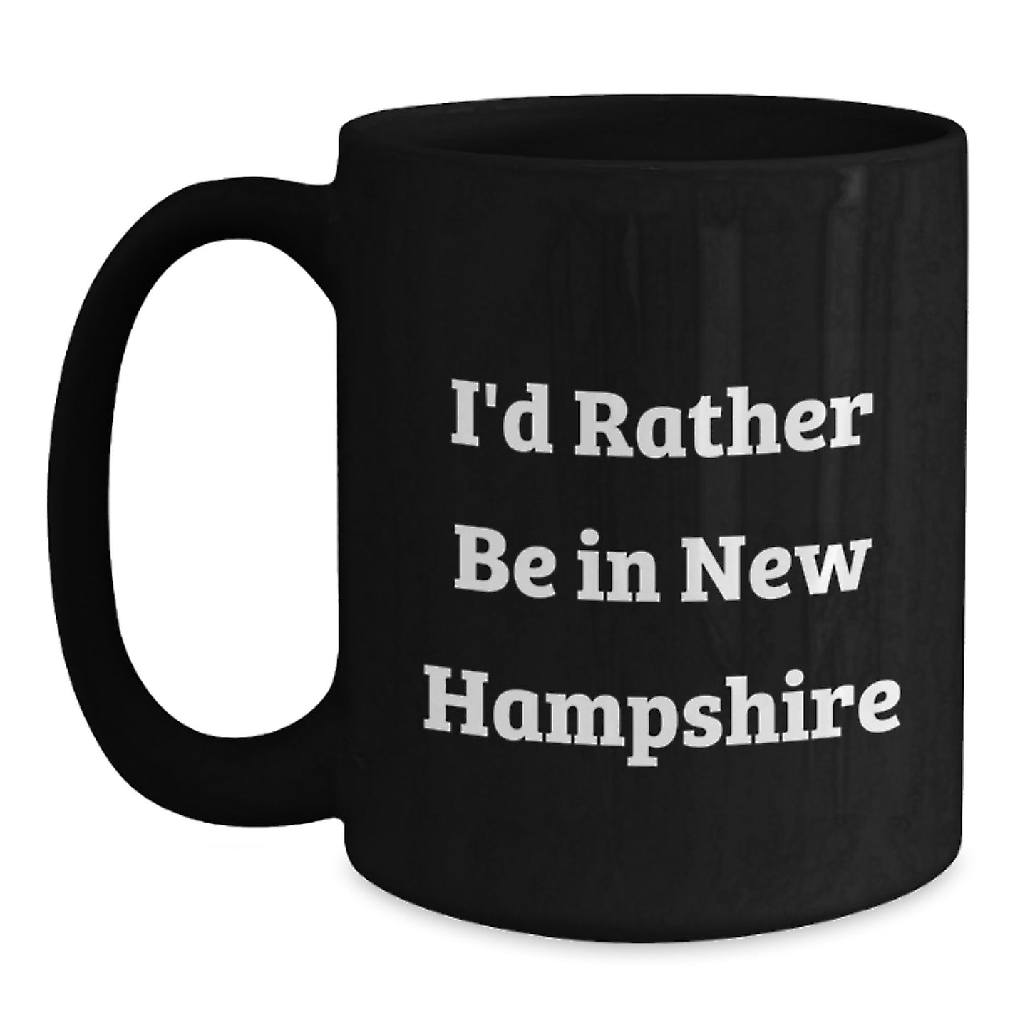 New Hampshire Black Coffee Mug, Funny Quote 'I'd Rather Be In New Hampshire', Gifts from Family to Friends for Graduation Unique Gifts - Main