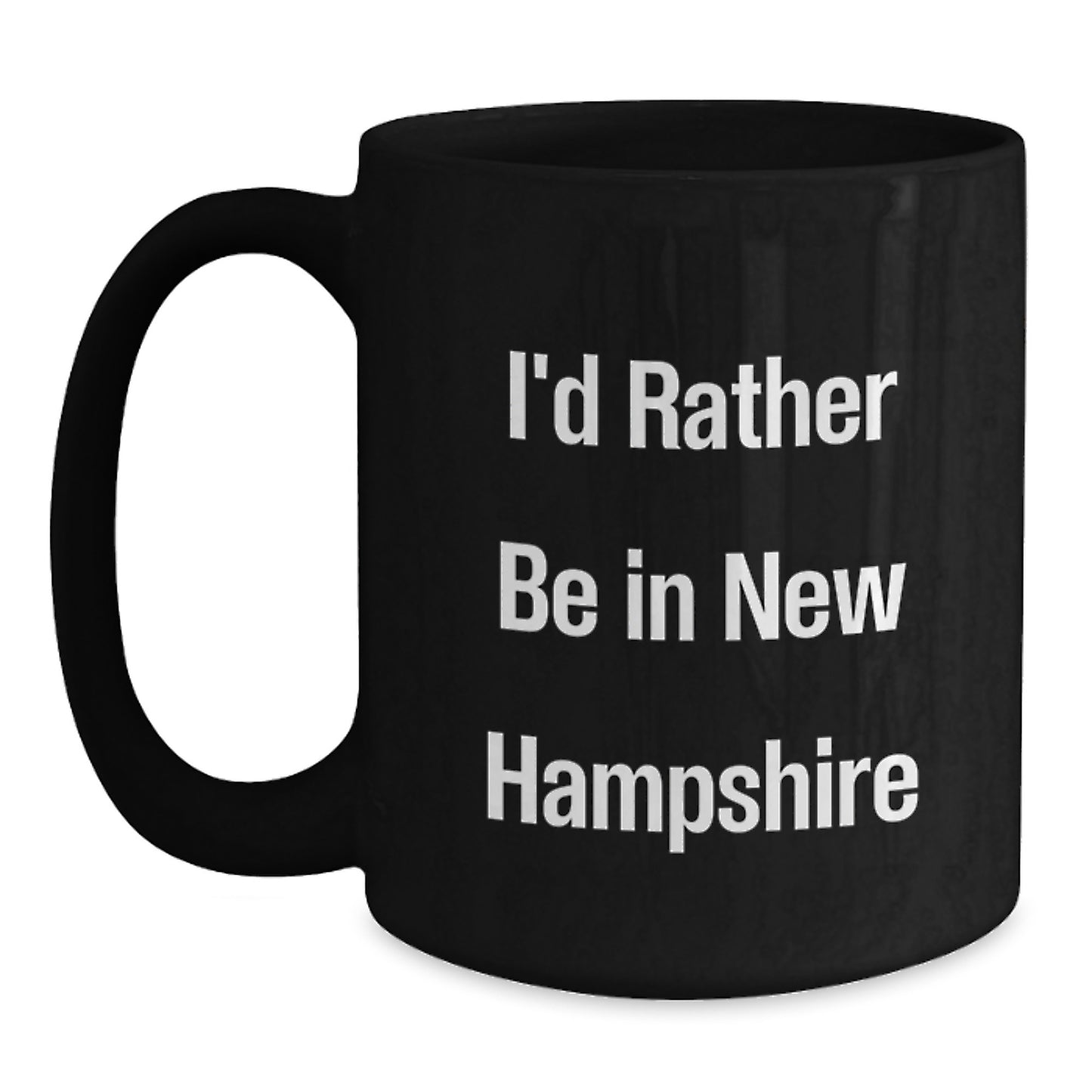 New Hampshire Black Coffee Mug, Funny Quote 'I'd Rather Be In New Hampshire', Ideal Gifts from Friend to Friend for Graduation - Main