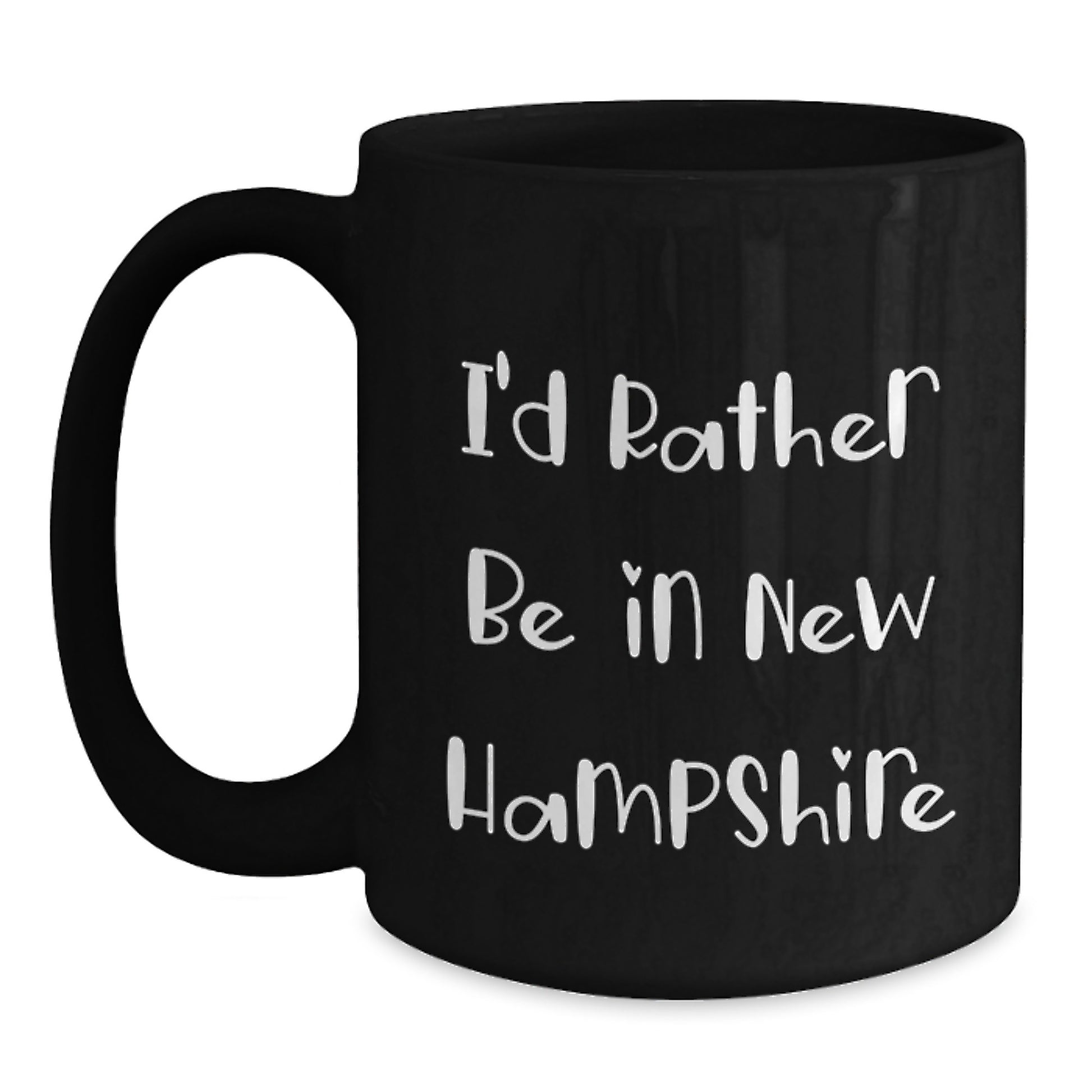 New Hampshire Black Coffee Mug I'd Rather Be In New Hampshire Funny Graduation Gift For Him Her Family Friends - Main
