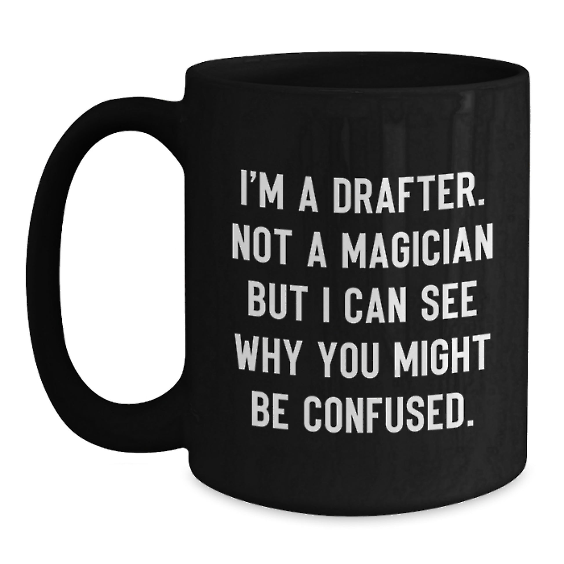 Funny Drafter Black Coffee Mug Gifts for Graduation - Unique Drafter Inspiration from Friends - Drafter Graduation Unique Gifts Men Women - Main