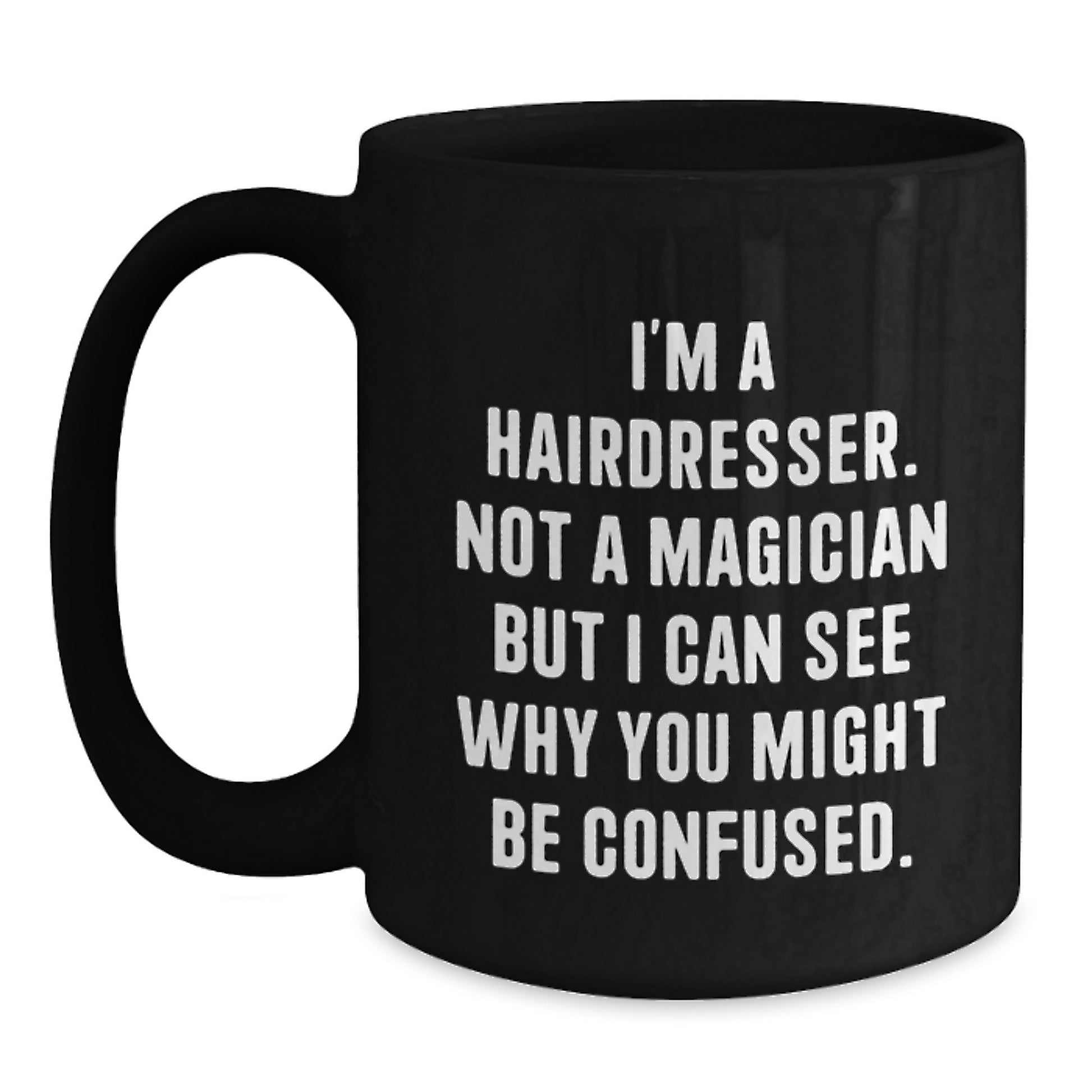 Funny Hairdresser Gifts for Men or Women, 'I'm A Hairdresser Not A Magician' Black Coffee Mug, Unique Graduation Gifts from Family, Friends, Coworkers - Main