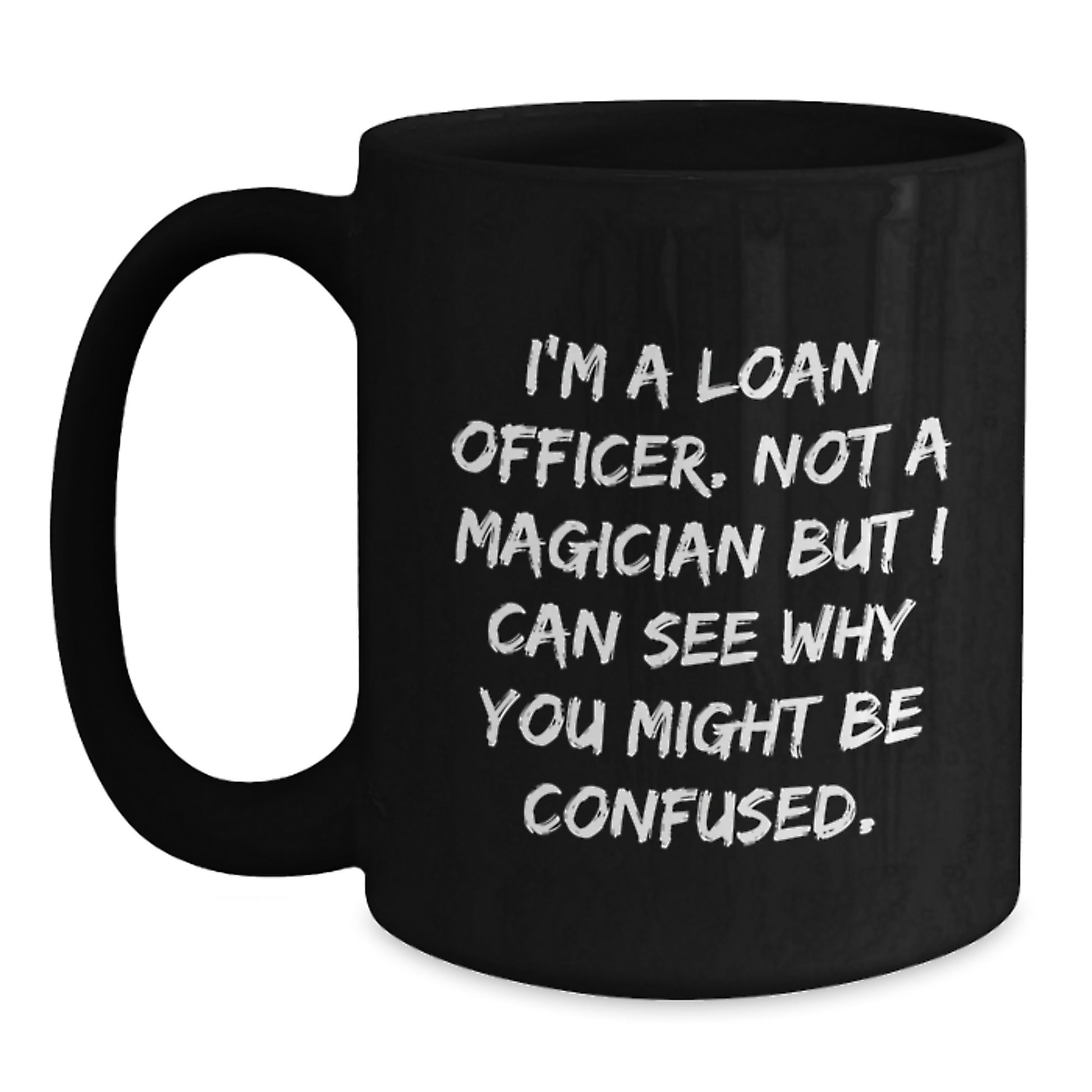 Funny Loan Officer Gifts for Men from Friends - I'm A Loan Officer, Loan Officer Coffee Mug, Graduation Unique Gifts - Main