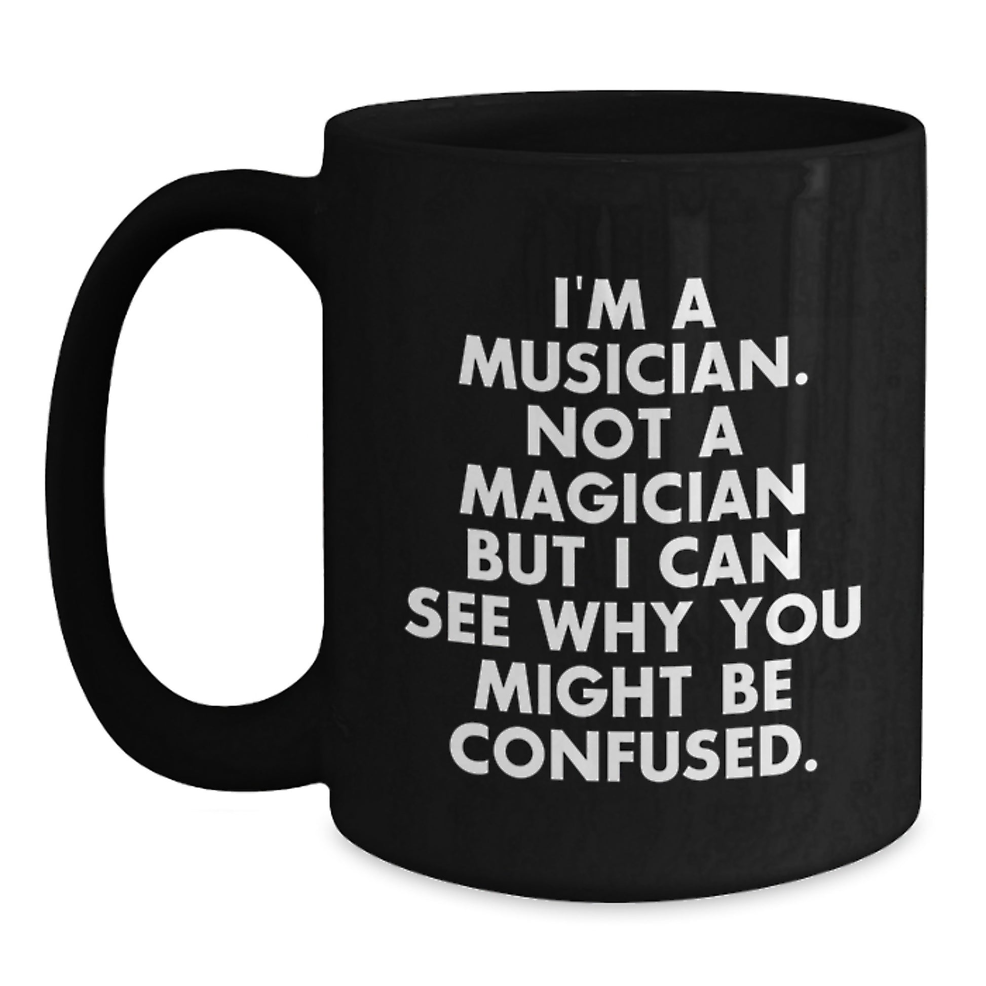 Funny Musician Gifts for Musician Friends and Family - Black Coffee Mug for Musician Graduation Unique Gifts from Men, Women, Friends and Coworkers - Main