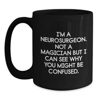 Load image into Gallery viewer, Funny Neurosurgeon Black Coffee Mugs Gifts from Friends to Neurosurgeon Valentine's Unique Mugs - Main
