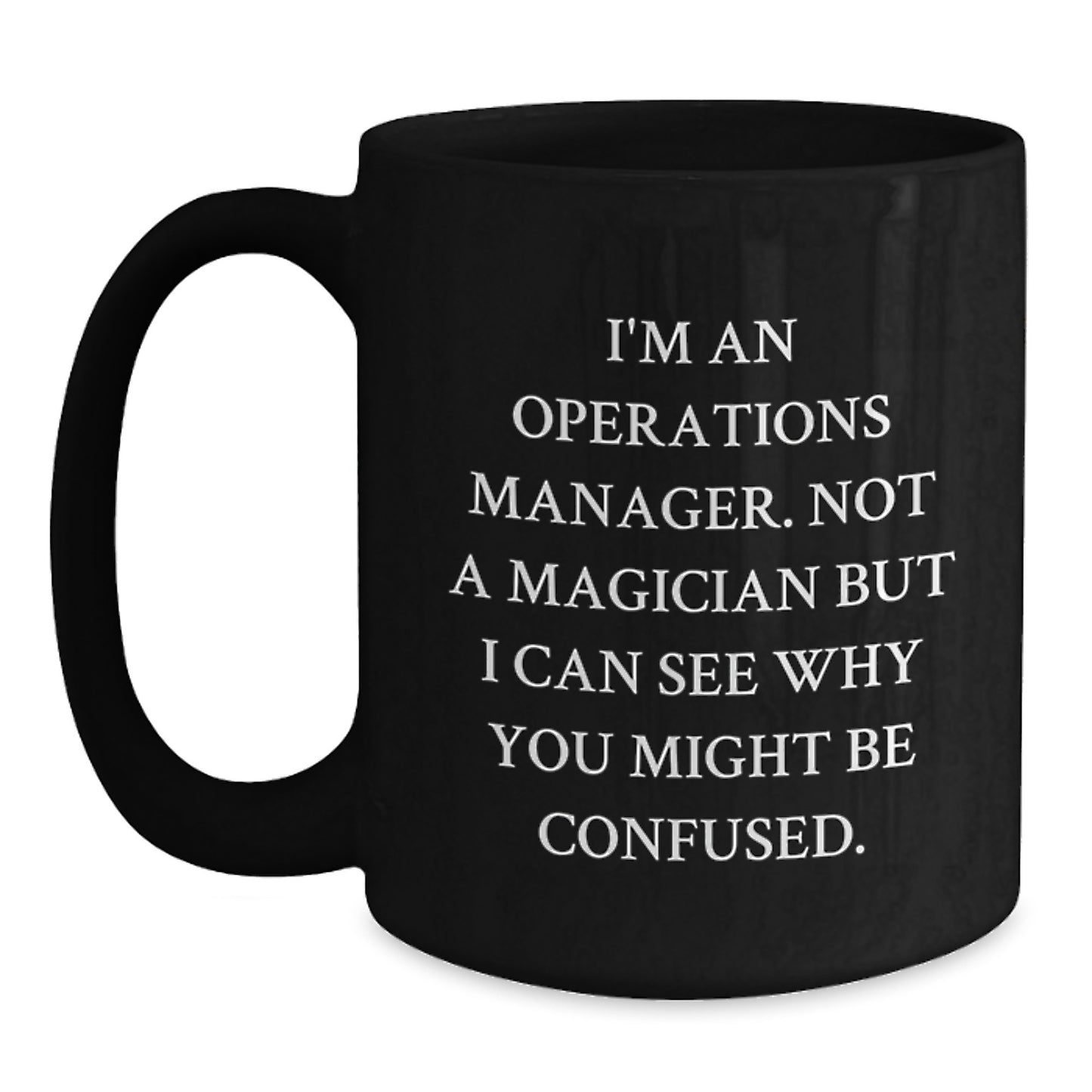 Funny Operations Manager Gifts from Friends Graduation Unique Ceramic Black Coffee Mugs with I'm An 'Operations Manager. Not A Magician' Quote for Men, Women, Family - Main