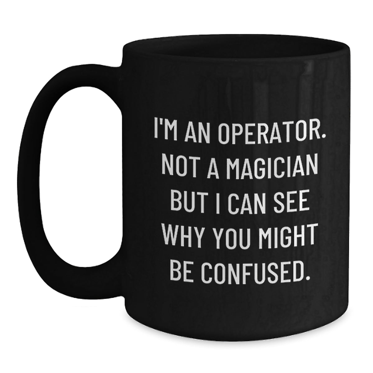 Witty Operator Coffee Mug Gift for Friends - Novelty Ceramic Present - Main