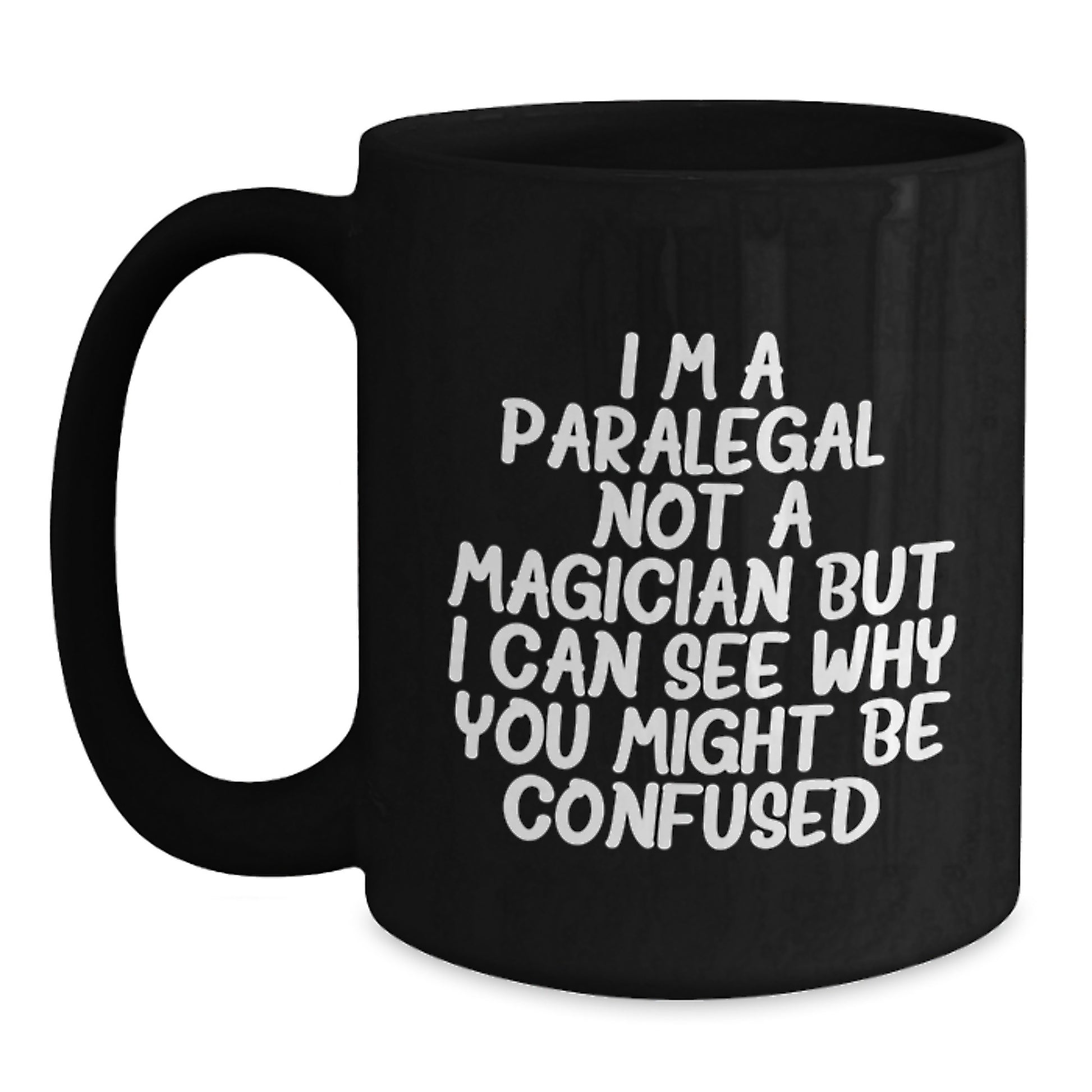 Funny Paralegal Gifts for Graduation - Black Coffee Mug - I'm A Paralegal Not A Magician But I Can See Why You Might Be Confused Gifts from Family - Main