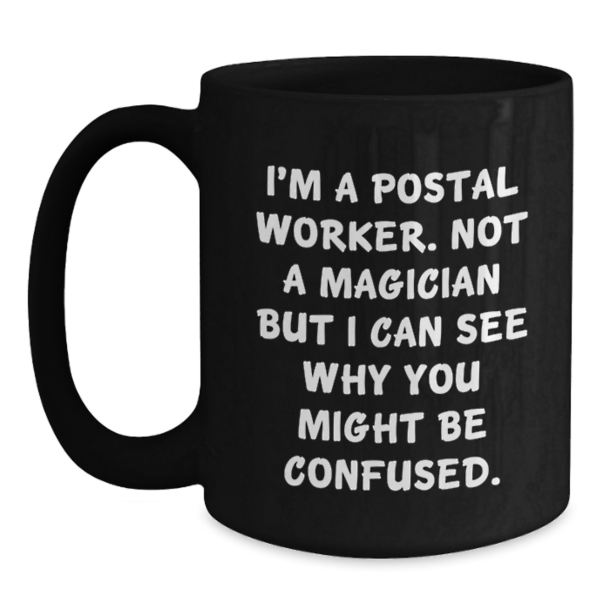 Funny Gifts from Friends for Postal Workers - I'm A Postal Worker Not A Magician - Black Coffee Mug - Main