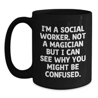 Load image into Gallery viewer, Social Worker Gifts for Graduation, I&#39;m Not a Magician Funny Quote Black Coffee Mug, Gifts from Friends, Gifts for Social Workers - Main
