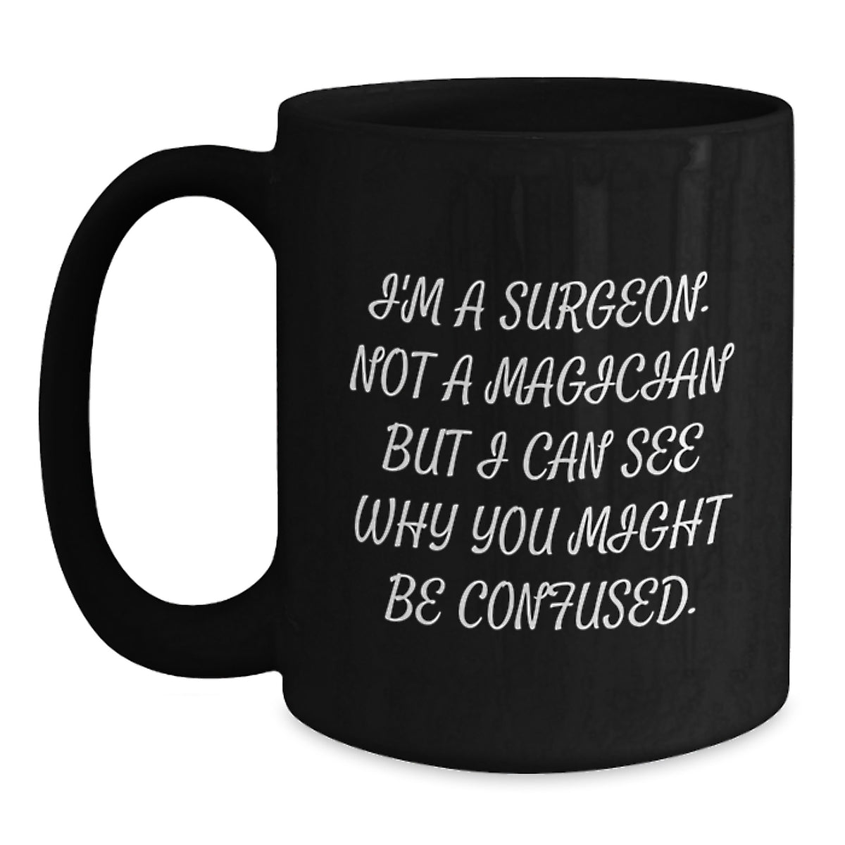 Surgeon Gift for Him Witty Quote Keepsake Black Coffee Mug - Main