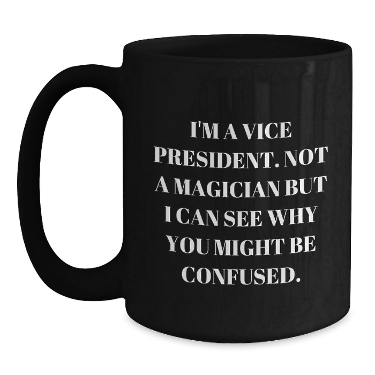 Humorous Vice President Gift for Friends - Novelty Coffee Mug - Main