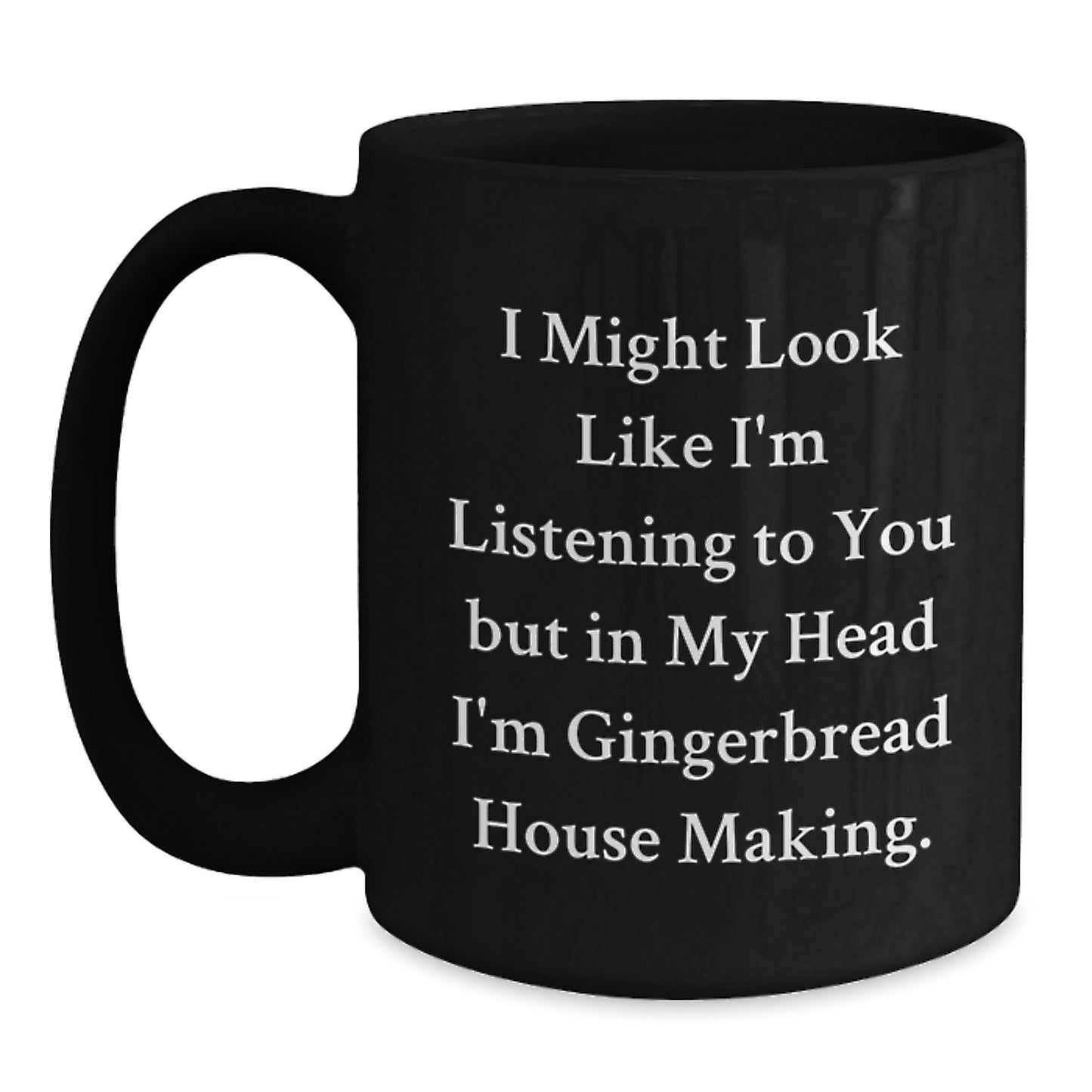 Funny Gingerbread House Making Gifts for Him, Black Coffee Mug 11oz/15oz, Inspirational Quote for Graduates from Men - Main