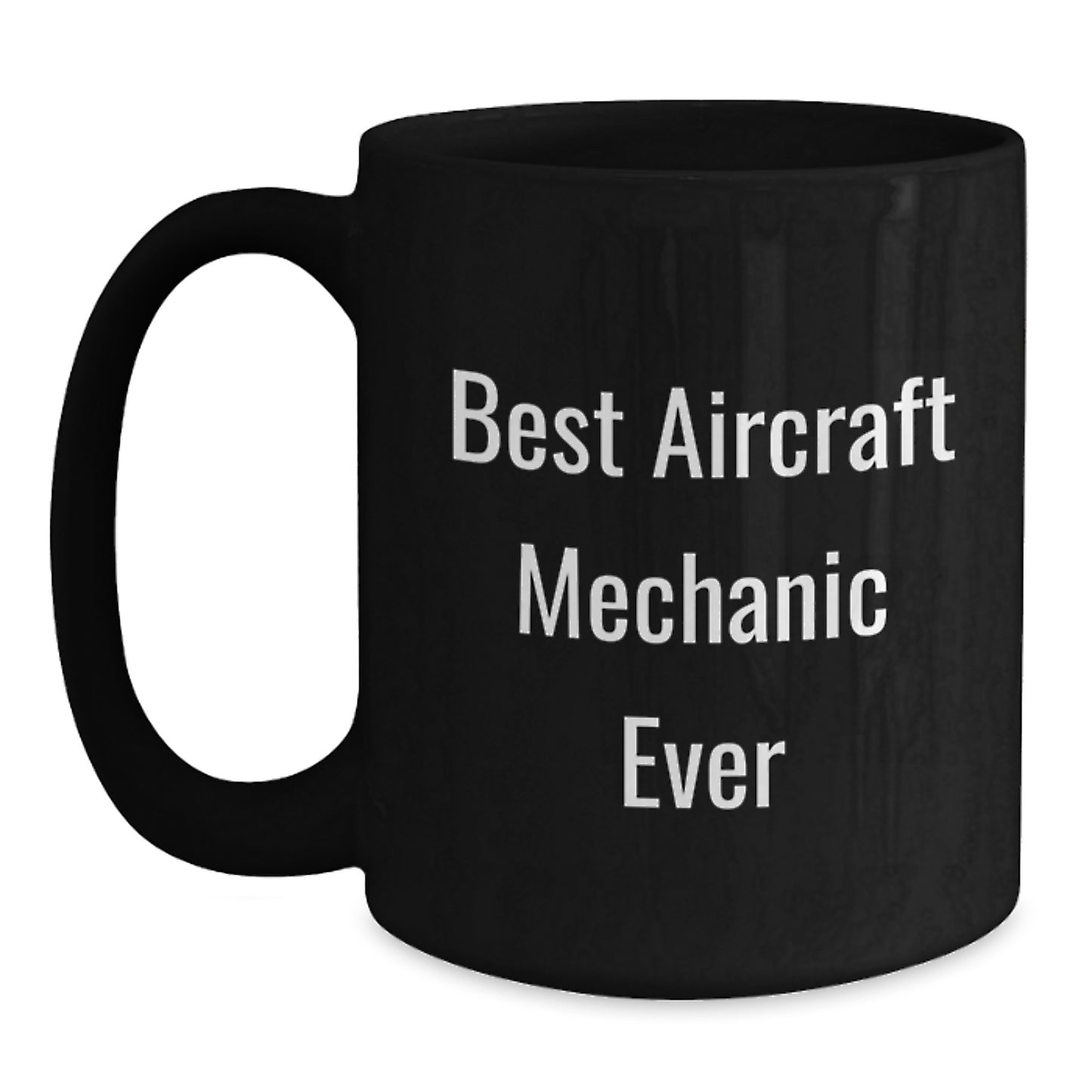 Best Aircraft Mechanic Ever Keepsake Ceramic Mug for Him Birthday Gift - Main