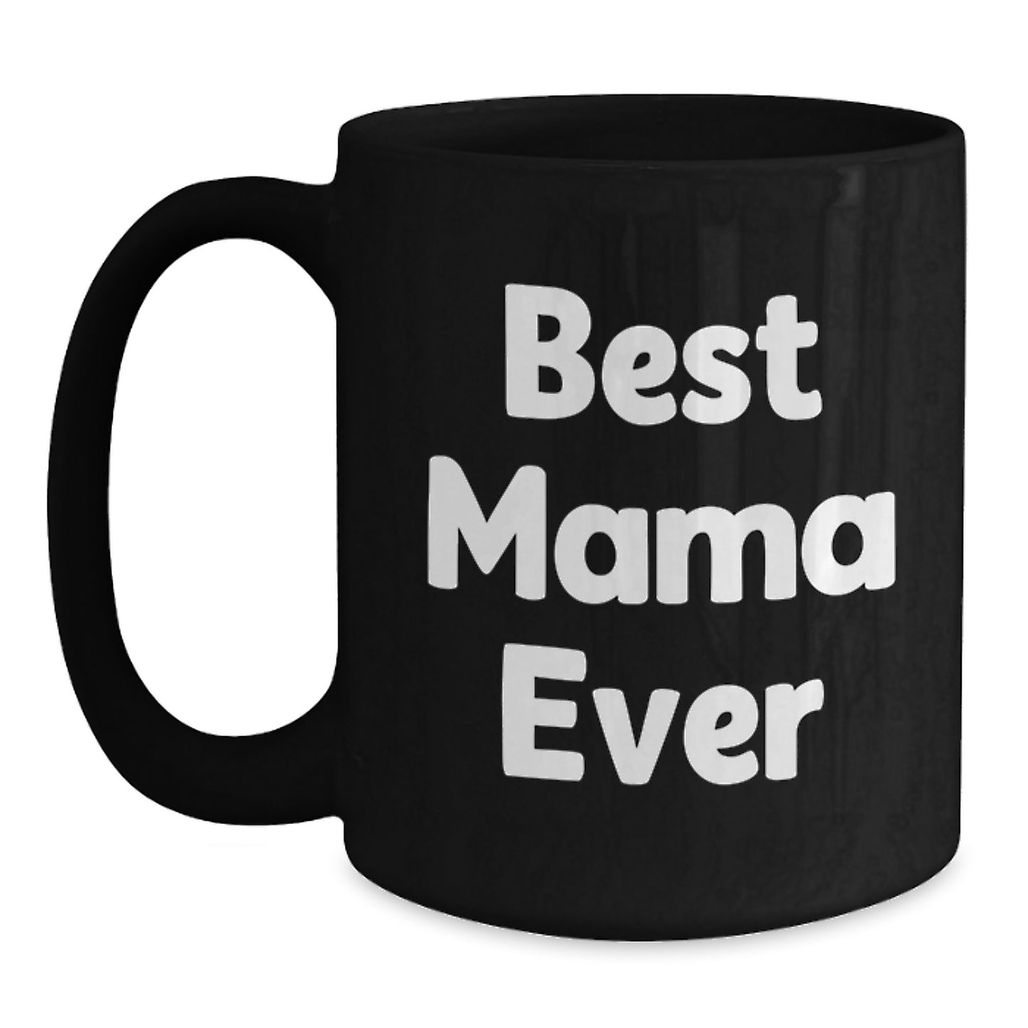 Best Mama Ever Keepsake Black Coffee Mug for Her Birthday Gift - Main