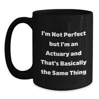 Load image into Gallery viewer, Funny Actuary Gifts from Friends - I&#39;m Not Perfect But I&#39;m An Actuary And That&#39;s Basically The Same Thing, Graduation Unique Gifts for Actuary - Main
