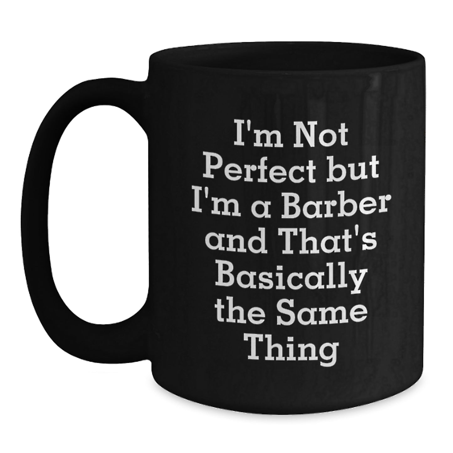 Funny Barber Gifts from Friends to Men, Unique Black Coffee Mug for Graduation, 'I'm Not Perfect...' - Main