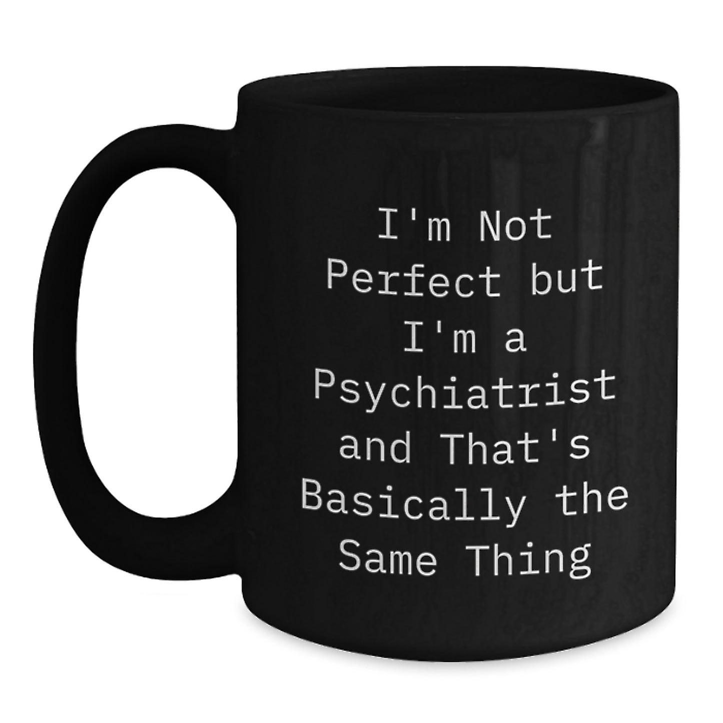 Sassy Psychiatrist Novelty Black Coffee Mug Birthday Gift for Friends - Main