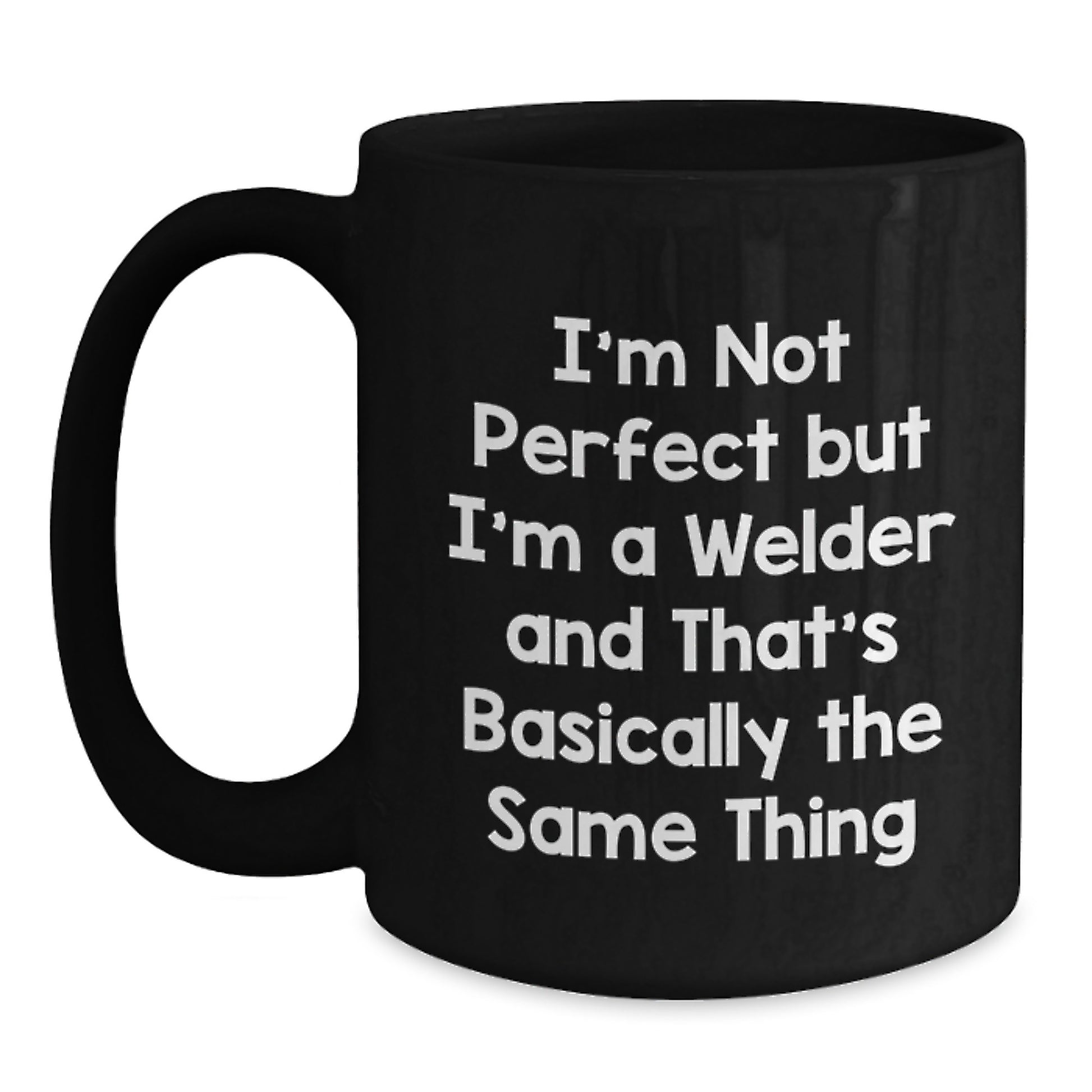 Welder Mug for Him Birthday Gift - I'm Not Perfect But I'm A Welder - Main