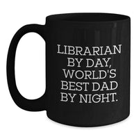 Load image into Gallery viewer, Librarian by Day, World&#39;s Best Dad by Night Funny Black Coffee Mug Gifts for Librarian Birthday from Dad - Main
