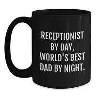 Load image into Gallery viewer, Funny Receptionist Gifts for Her - Black Coffee Mug by Men, &#39;Receptionist By Day, World&#39;s Best Dad By Night.&#39; for Coworkers, Friends and Family - Main

