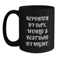 Load image into Gallery viewer, Reporter Gifts, Funny Black Coffee Mug, Birthday Unique Gifts from Men to Reporter, &#39;Reporter By Day, World&#39;s Best Dad By Night.&#39; - Main
