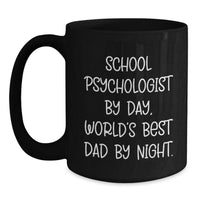 Load image into Gallery viewer, Funny School Psychologist Gifts from Mom, Unique Black Coffee Mugs for School Psychologist By Day, World&#39;s Best Dad By Night. Graduation Unique Gifts - Main
