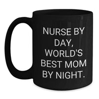 Load image into Gallery viewer, Gifts from Mom, Nurse Gifts, Funny Quote Black Coffee Mug, 11oz, 15oz, Valentine's Unique Gifts - Main

