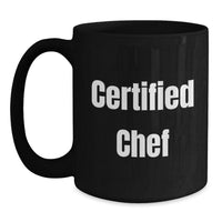 Load image into Gallery viewer, Funny Gifts from Family for Chef, Black Coffee Mug, Certified Chef Quotes, Christmas Unique Gifts for Men, Women, Friends, or Coworkers - Main
