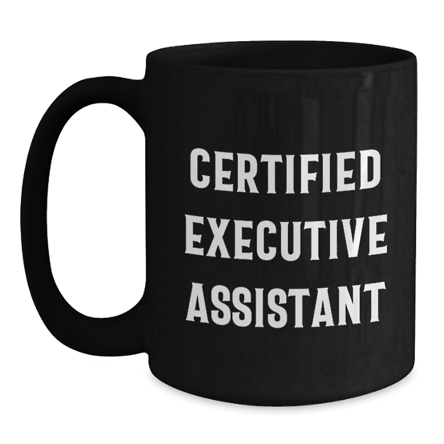 Funny Executive Assistant Gifts from Friends for Graduation Black Coffee Mug - 'Certified' Quote Inside! - Main