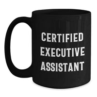Load image into Gallery viewer, Funny Executive Assistant Gifts from Friends for Graduation Black Coffee Mug - &#39;Certified&#39; Quote Inside! - Main
