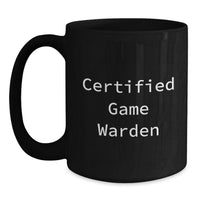 Load image into Gallery viewer, Funny Certified Game Warden Quote Black Coffee Mug, Gifts from Friends for Graduation, 11oz or 15oz, Game Warden Gifts for Men, Unique Black Coffee Mugs for Women, Black Coffee Mug for Family - Main
