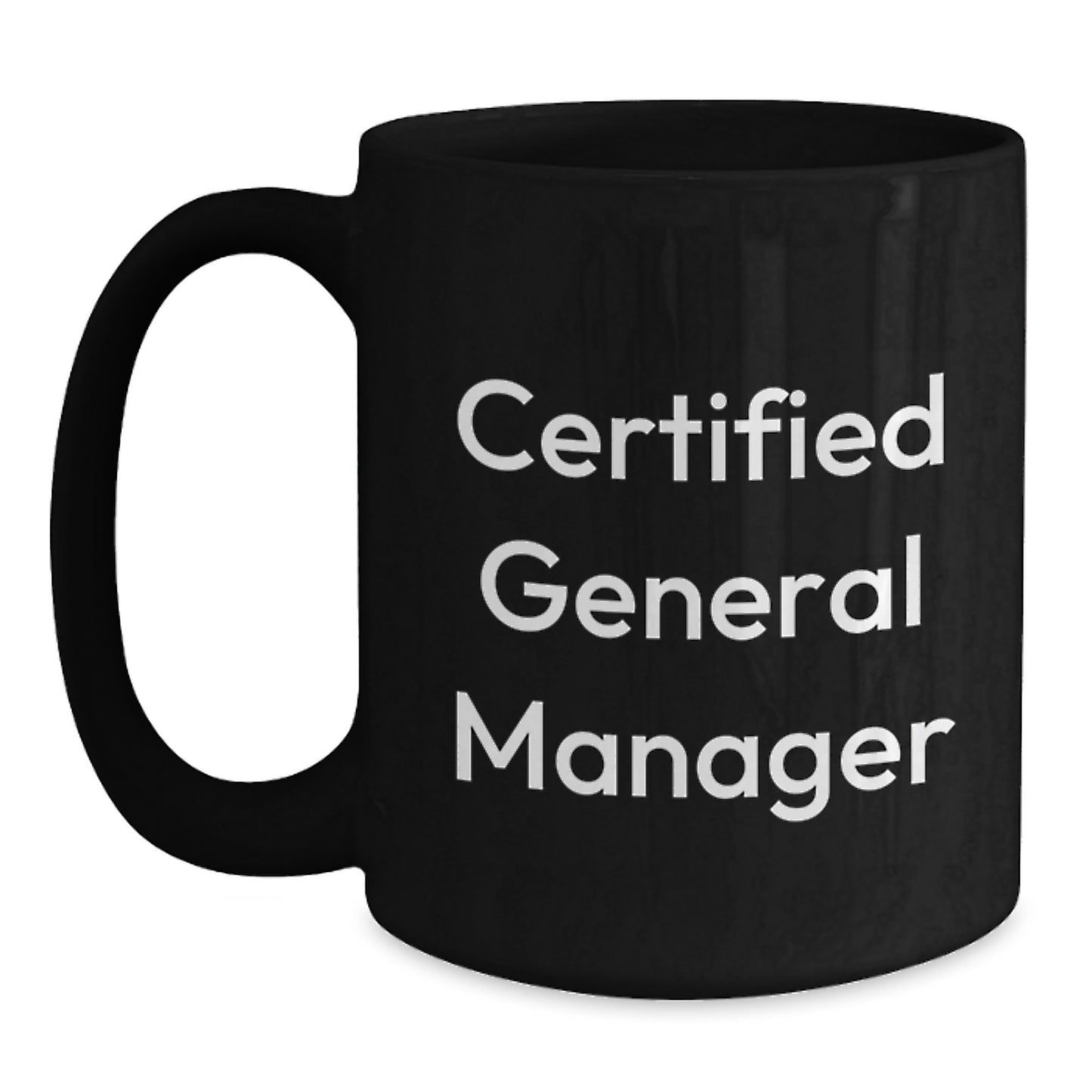 Funny Gifts for General Manager, 'Certified General Manager' Quote, Black Coffee Mug, Perfect for Graduation - Main