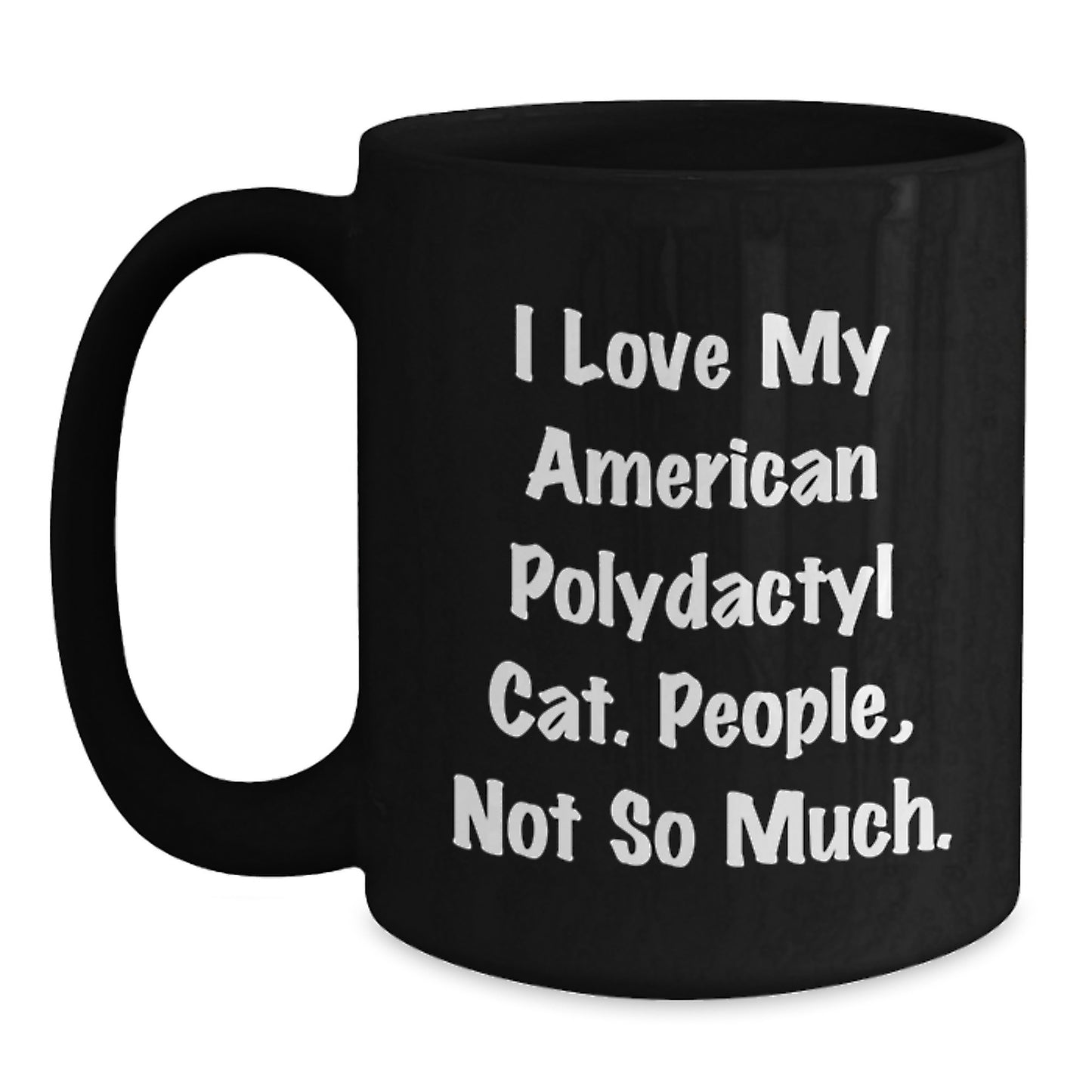 Funny American Polydactyl Cat Lover Gifts for Men, Black Coffee Mug with Quote - Gifts from Friends, Unique Valentine's Gifts for Family, American Polydactyl Cat Enthusiast Mug - Main