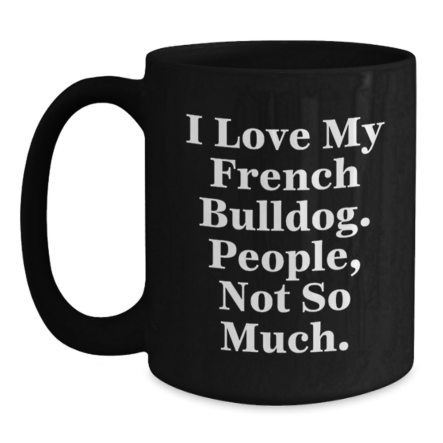 French Bulldog Lover Funny Black Coffee Mug Gifts from Friends Valentine's Unique - Main