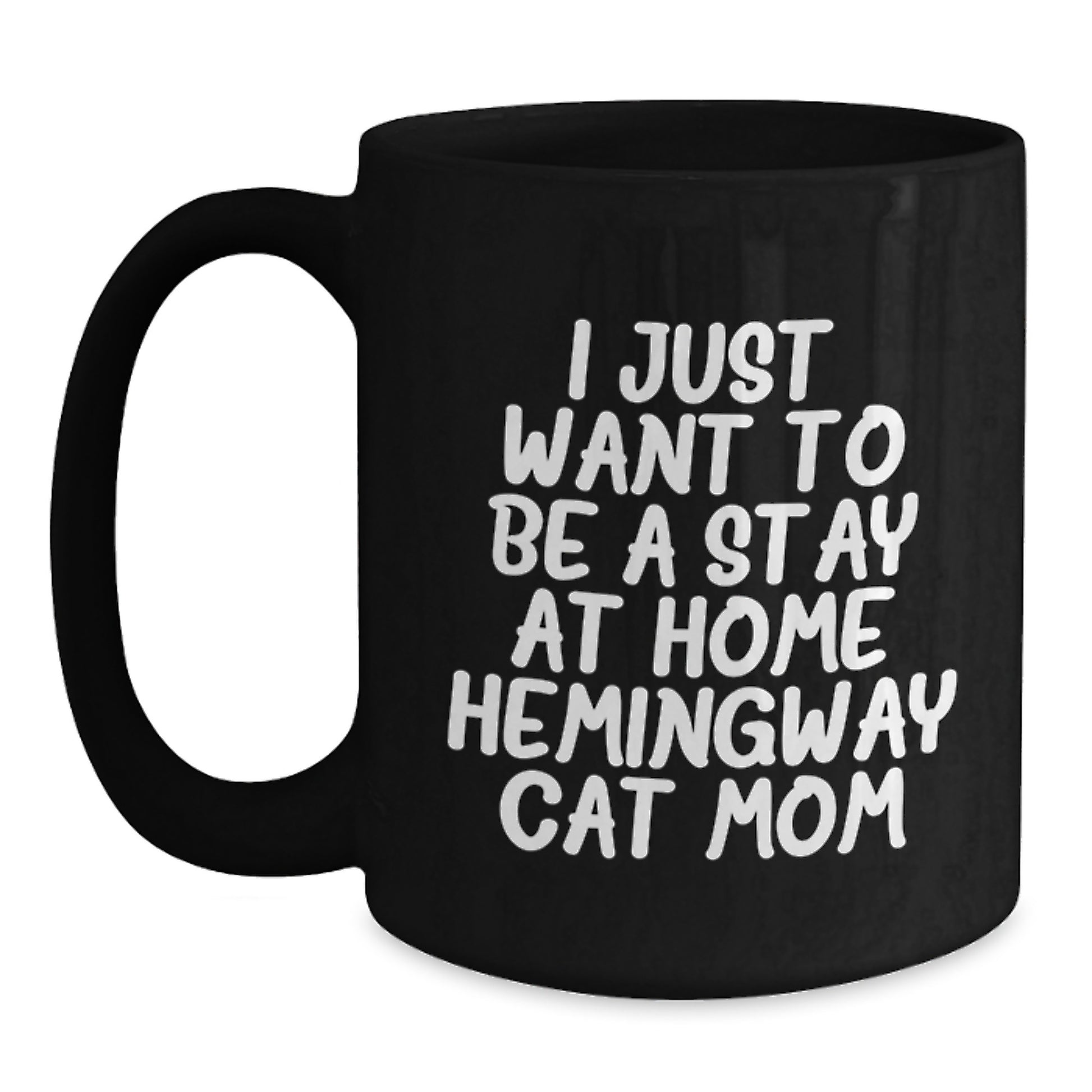 Hemingway Cat Mom Funny Gifts from Friends for Graduation Unique Gifts for Her - 'I Just Want To Be A Stay At Home Hemingway Cat Mom' Black Coffee Mug - Main
