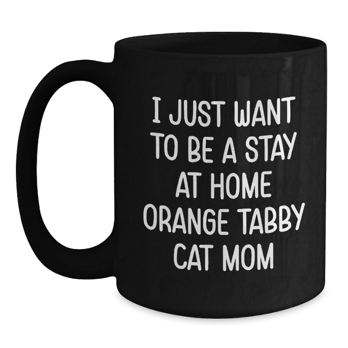 Funny Orange Tabby Cat Mom Gifts for Her, Black Coffee Mug, 'I Just Want To Be A Stay At Home Orange Tabby Cat Mom' Graduation Unique Gifts from Women to Friends - Main