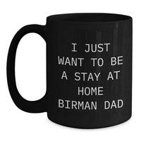Load image into Gallery viewer, Birman Cat Lovers Funny Gifts, Christmas Unique Mugs for Men, Women, Friends, Family, 'I Just Want To Be A Stay At Home Birman Dad' Black Coffee - Main
