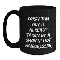 Load image into Gallery viewer, Funny Hairdresser Gifts, Black Coffee Mug for Hairdresser, Sorry This Guy Is Already Taken, Graduation Unique Gifts from Friends to Hairdresser - Main
