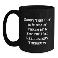 Load image into Gallery viewer, Funny Respiratory Therapist Gifts for Women, Black Coffee Mug with Sorry This Guy Is Already Taken Quote, Valentine's Unique Gift from Friends - Main
