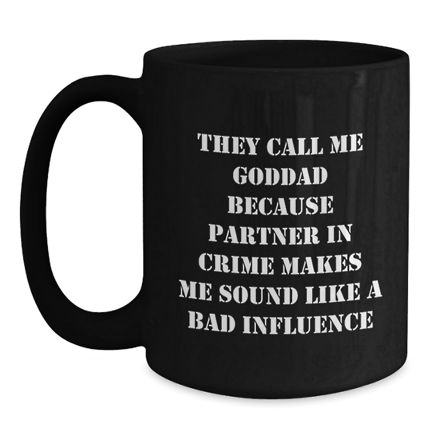 Funny Goddad Gifts from Men to Goddads, Unique Birthday Unique Gifts for Him, Black Coffee Mug with They Call Me Goddad Because Partner In Crime Makes Me Sound Like A Bad Influence Quote - Main