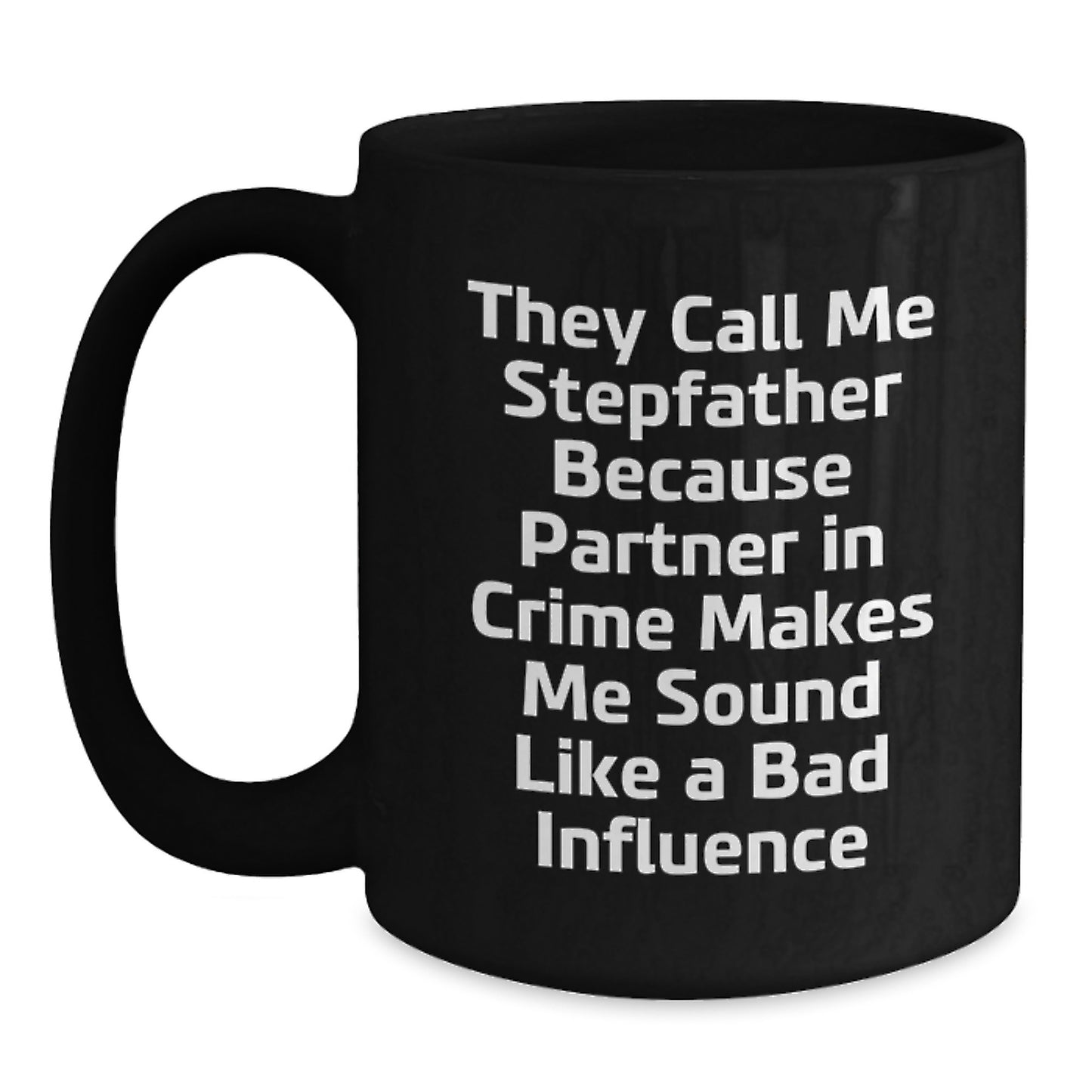 Funny Stepfather Gifts for Stepdad Birthday Unique Mugs from Family - They Call Me Stepfather Because Partner In Crime Makes Me Sound Like A Bad Influence - Main
