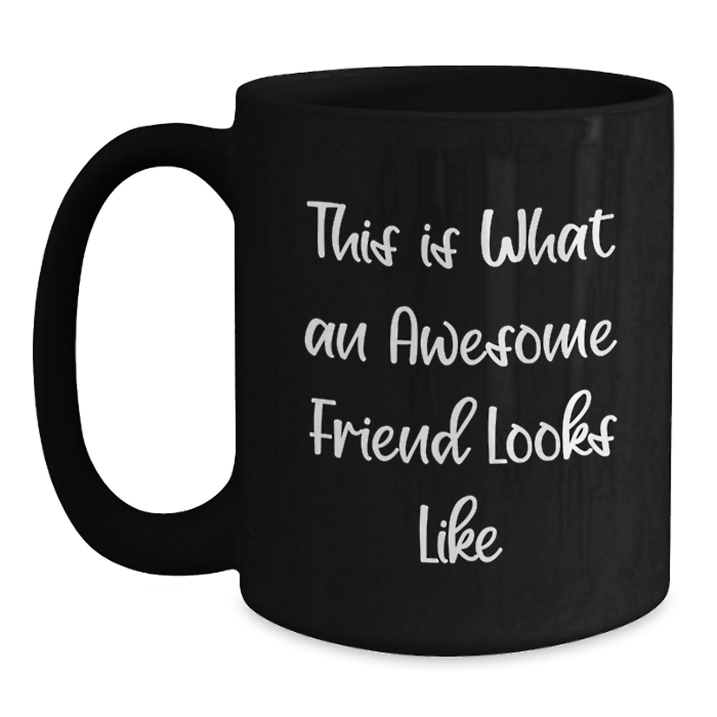 Funny Quotes Friend Gifts Black Coffee Mug for Graduation - 'This Is What An Awesome Friend Looks Like' - Gifts from Friends for Friend - Main
