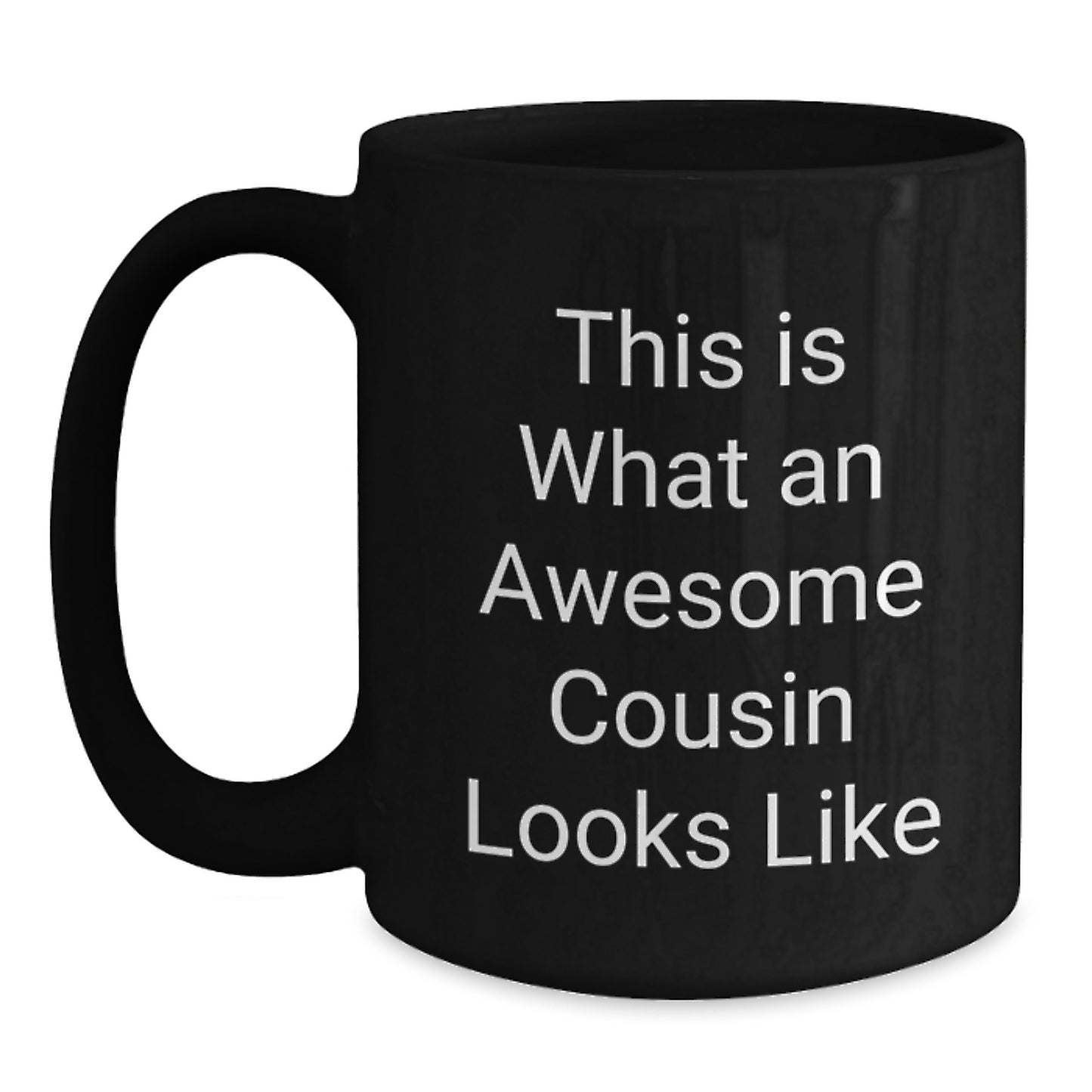Funny Cousin Gifts, 'This Is What An Awesome Cousin Looks Like' Inspirational Quote Black Coffee Mug, Gifts from Family to Cousin, for Graduation - Main