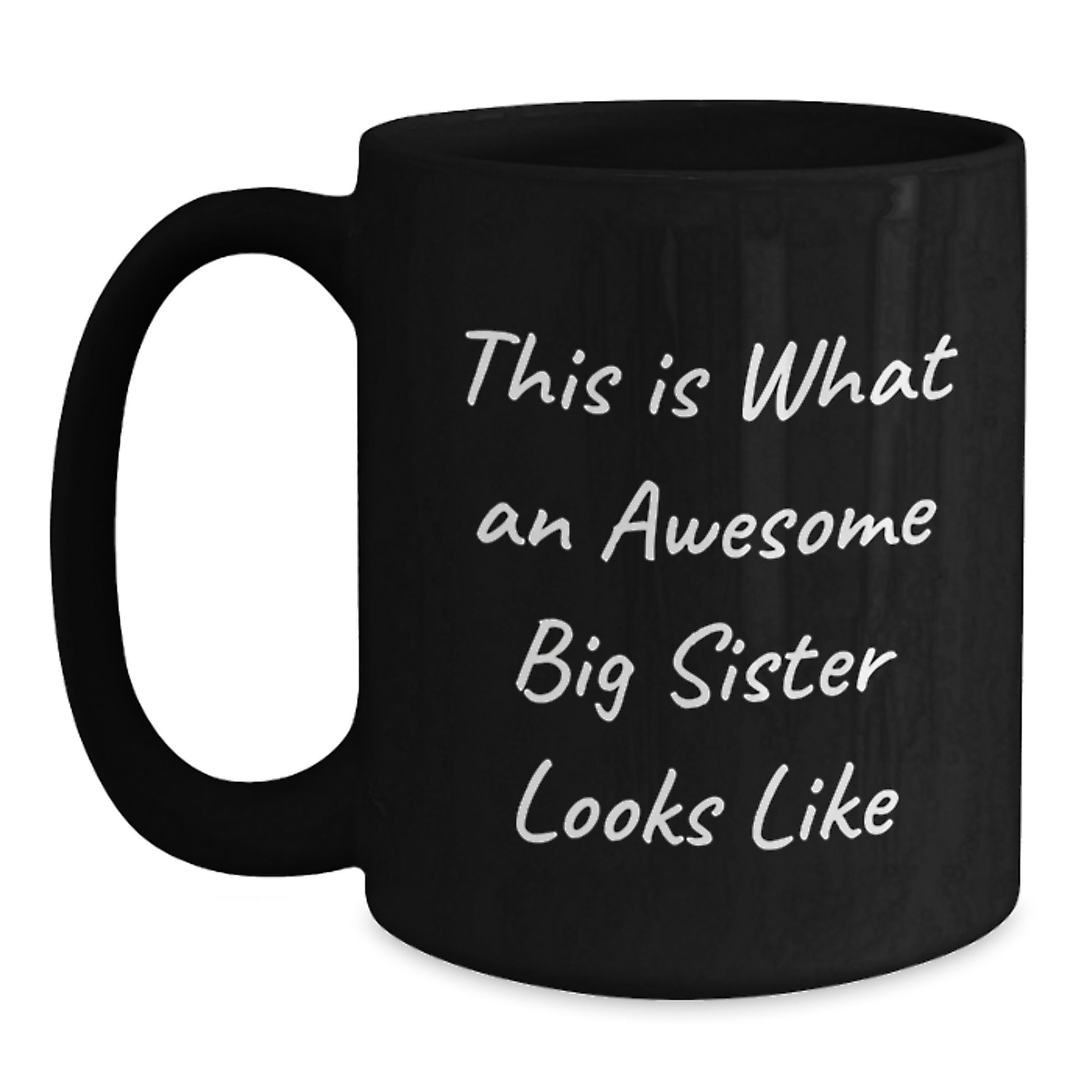 Funny Big Sister Gifts - This Is What An Awesome Big Sister Looks Like, Black Coffee Mug for Her, Gifts from Women, Unique Graduation Gifts for Big Sister, 11oz or 15oz - Main