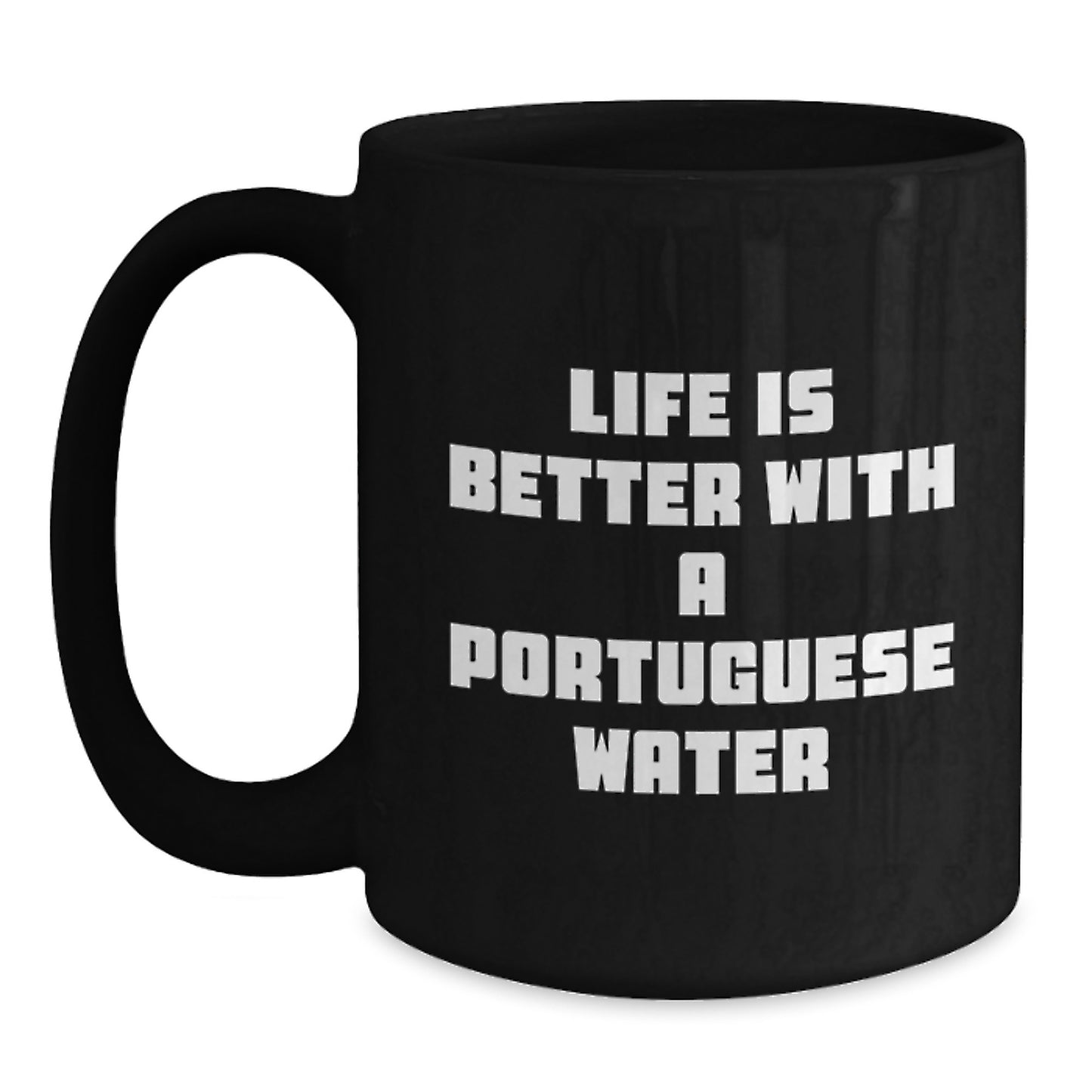 Life Is Better With A Portuguese Water Dog, Funny Gift for Portuguese Water Dog Lovers, Black Coffee Mug for Men or Women Graduation Unique Gifts from Family - Main