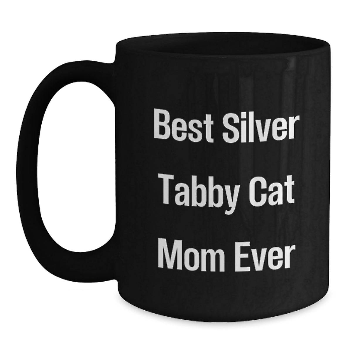 Funny Silver Tabby Cat Mom Ever Gifts from Friends for Silver Tabby Cat Lovers Black Coffee Mugs Birthday Unique Gifts - Main