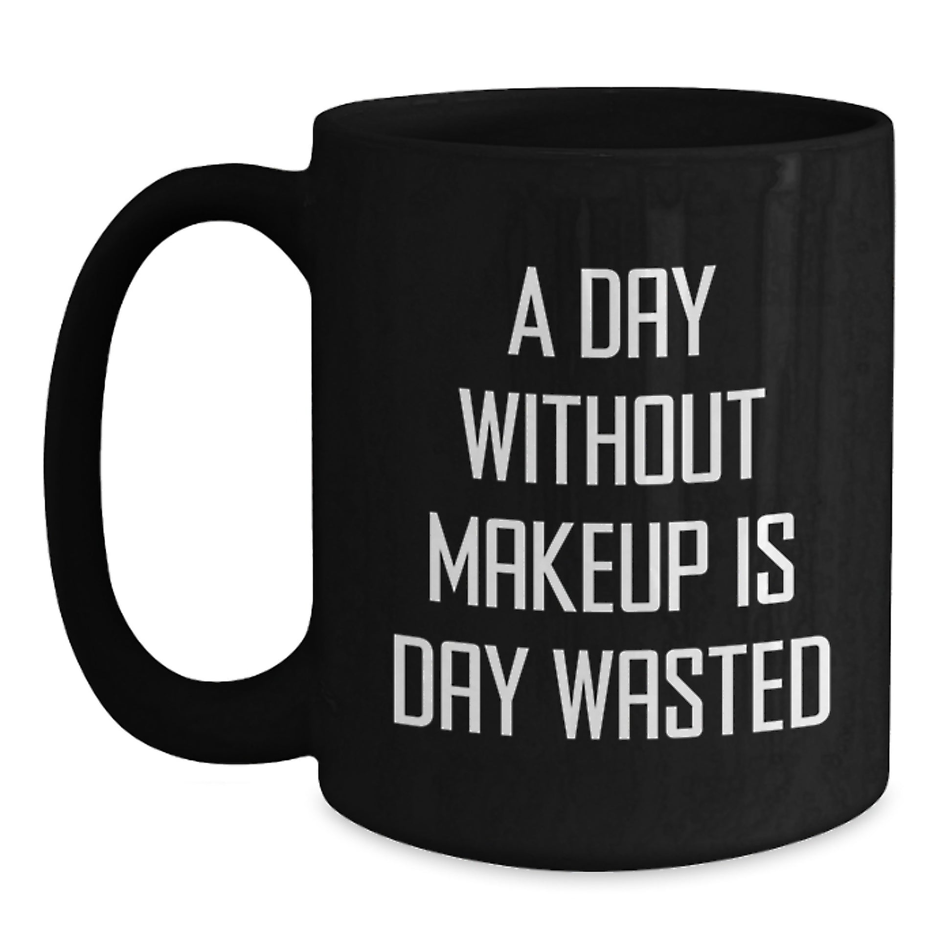 Funny Makeup Lovers Gifts for Her from Men, Black Coffee Mug for Birthday, 'A Day Without Makeup Is Day Wasted' - Main